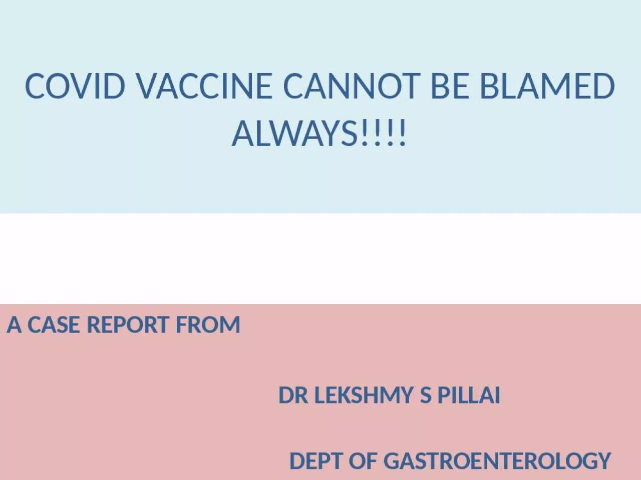 PPT-COVID VACCINE CANNOT BE BLAMED ALWAYS!!!!