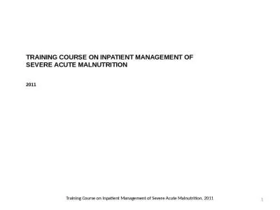 1 Training Course on Inpatient Management of Severe Acute Malnutrition, 2011