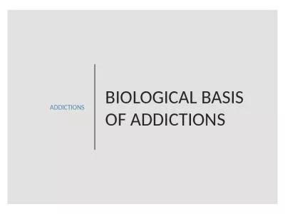 BIO LOGICAL BASIS  OF ADDICTIONS