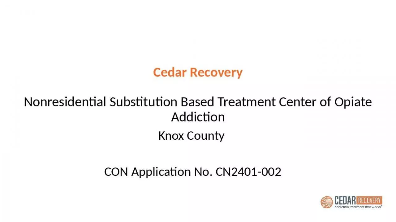 PPT-Cedar Recovery Nonresidential Substitution Based Treatment Center of Opiate Addiction