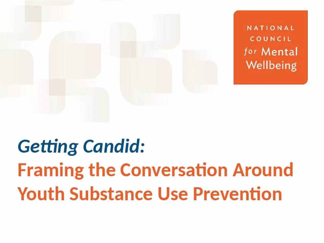 PPT-Getting Candid: Framing the Conversation Around Youth Substance Use Prevention