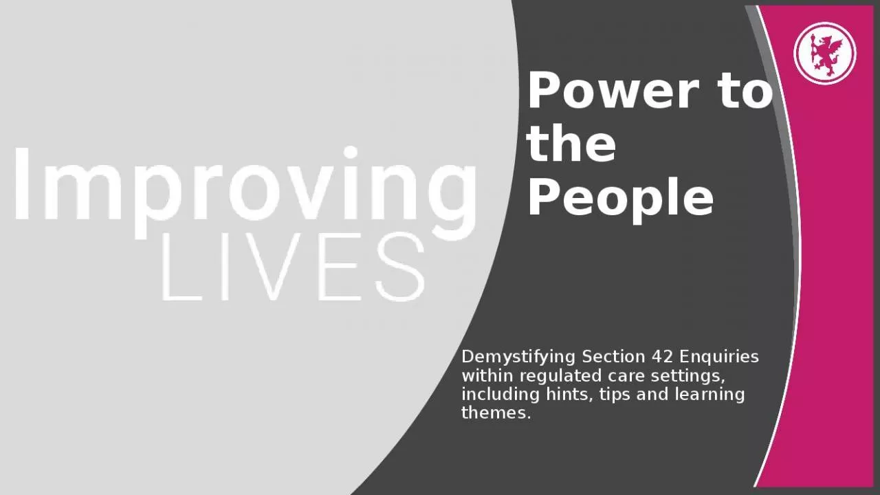 PPT-Power to the People Demystifying Section 42 Enquiries within regulated care settings,