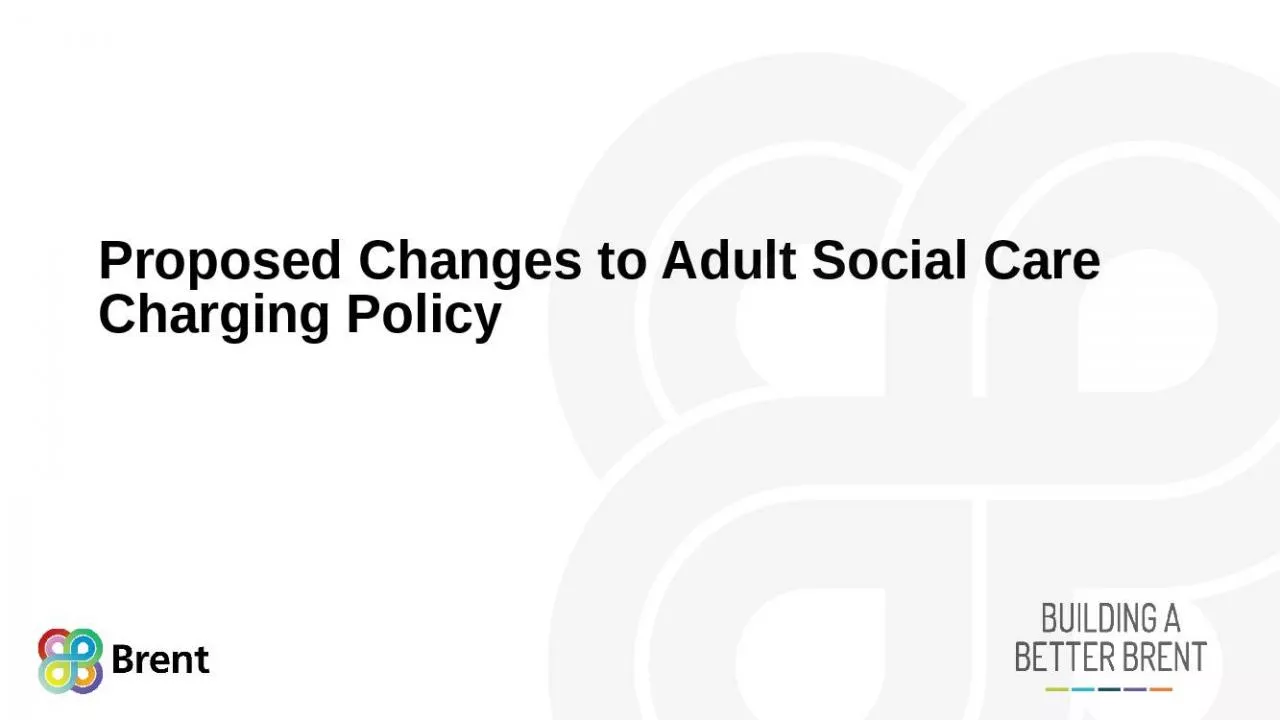 PPT-Proposed Changes to Adult Social Care Charging Policy