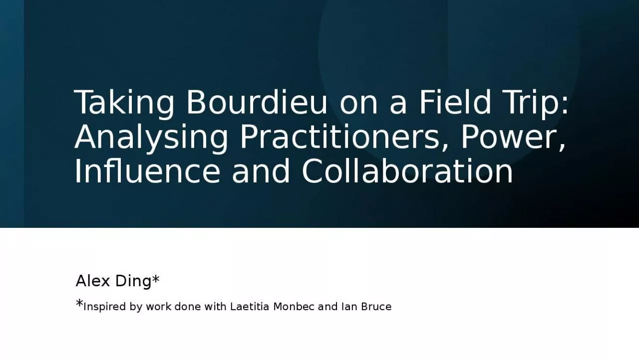 PPT-Taking Bourdieu on a Field Trip: Analysing Practitioners, Power, Influence and Collaboration