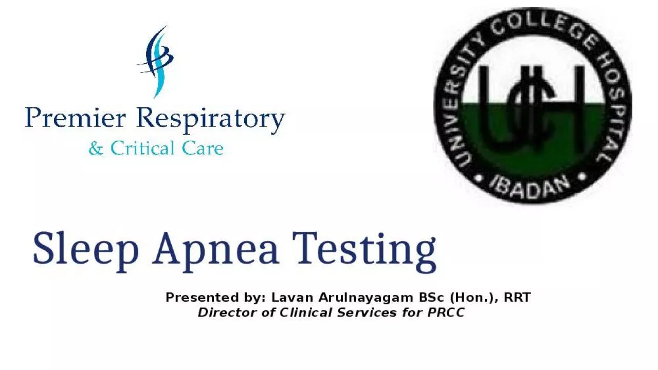 PPT-Sleep Apnea Testing Presented by: Lavan Arulnayagam BSc (Hon.), RRT