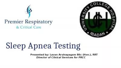 Sleep Apnea Testing Presented by: Lavan Arulnayagam BSc (Hon.), RRT