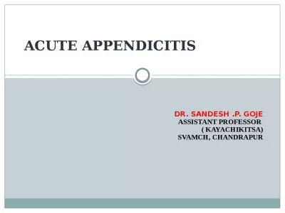 Acute Appendicitis  DR. SANDESH .P. GOJE