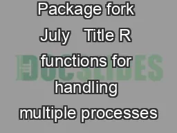 Package fork July   Title R functions for handling multiple processes