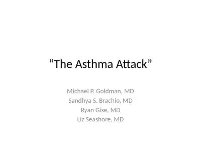 “The Asthma Attack” Michael P. Goldman, MD