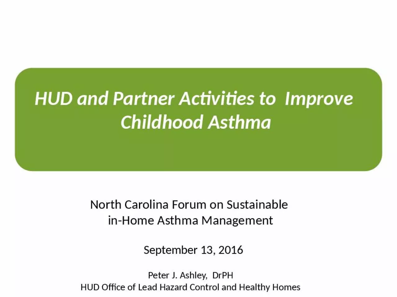 PPT-    HUD and Partner Activities to Improve