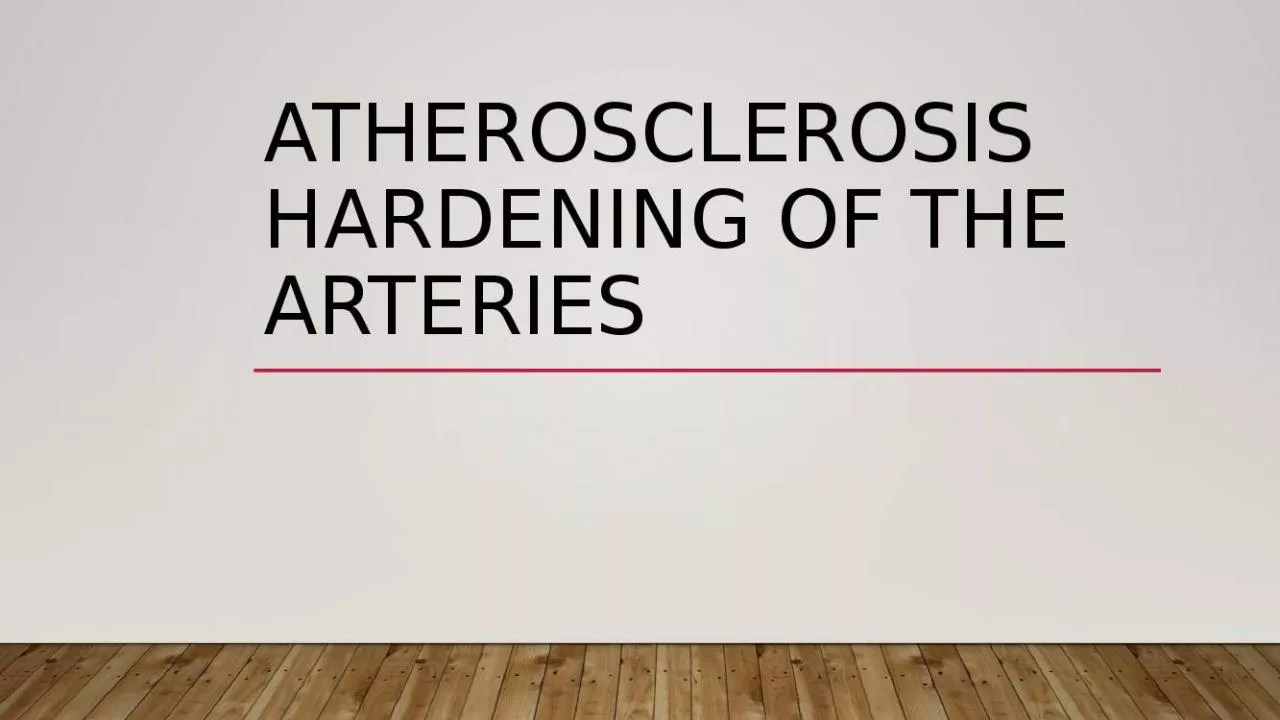 PPT-Atherosclerosis Hardening of the arteries