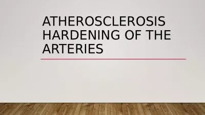 Atherosclerosis  Hardening of the arteries