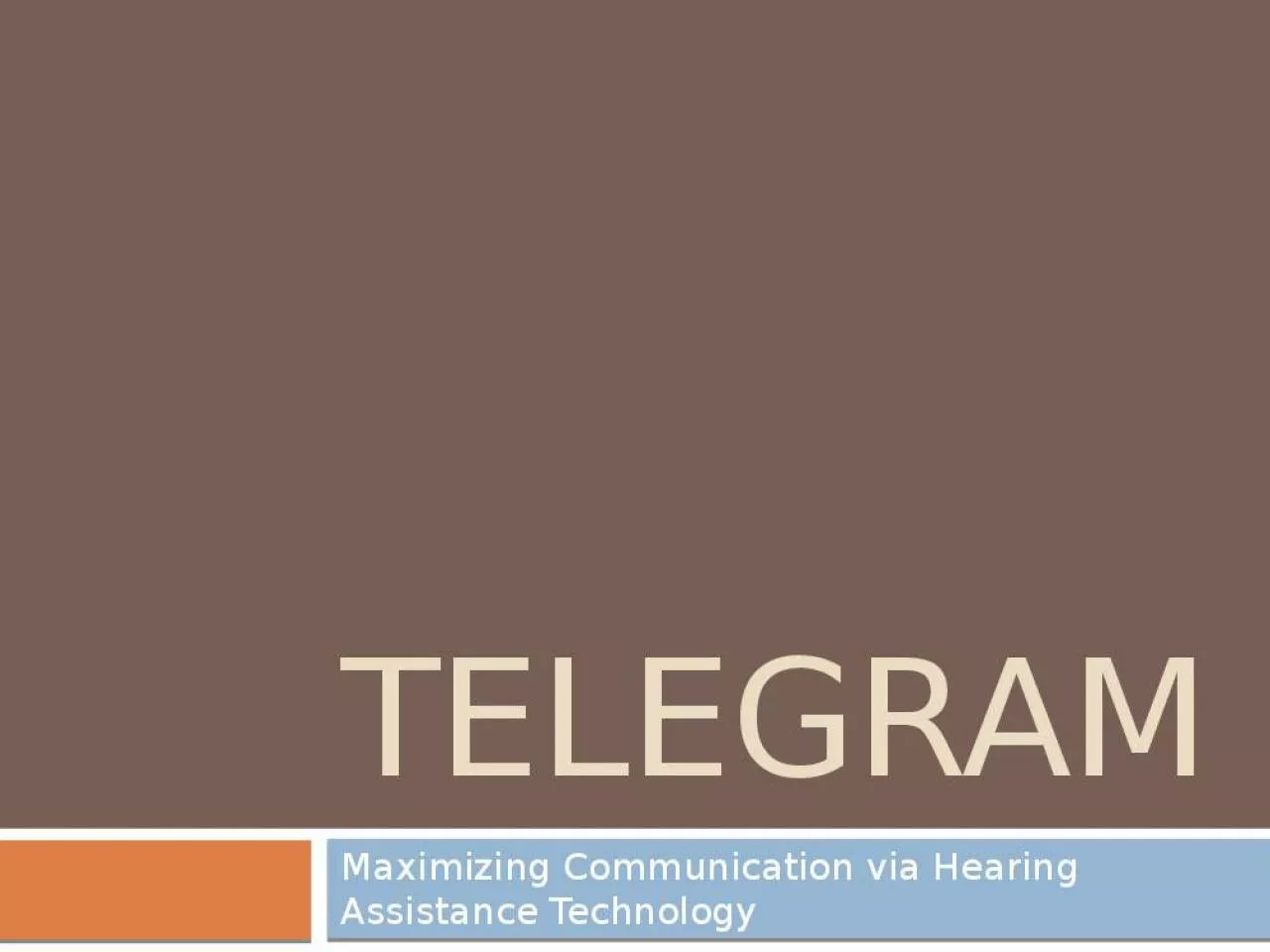 PPT-TELEGRAM Maximizing Communication via Hearing Assistance Technology