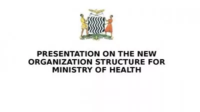 PRESENTATION ON THE NEW ORGANIZATION STRUCTURE FOR MINISTRY OF HEALTH