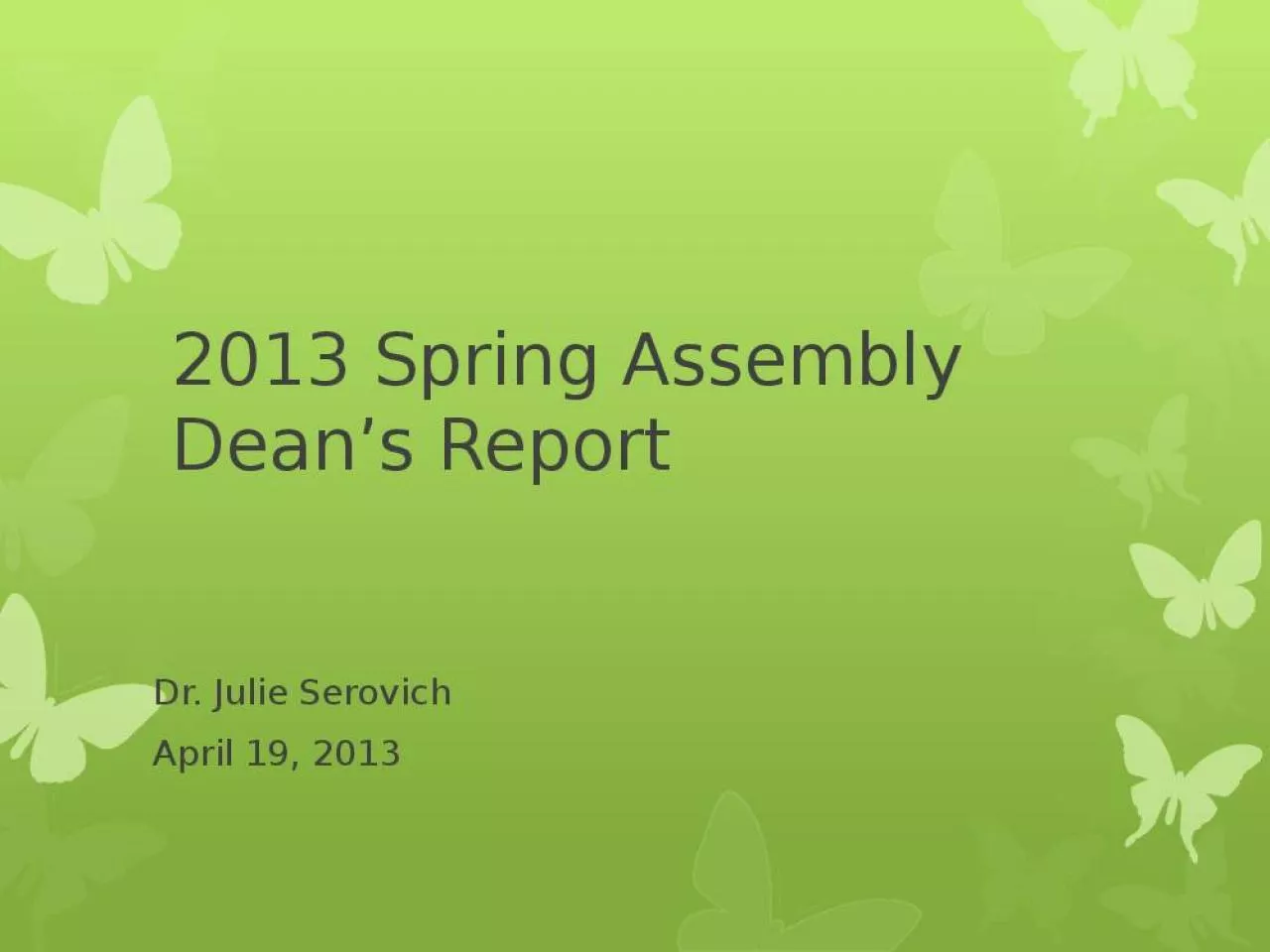 PPT-2013 Spring Assembly Dean’s Report