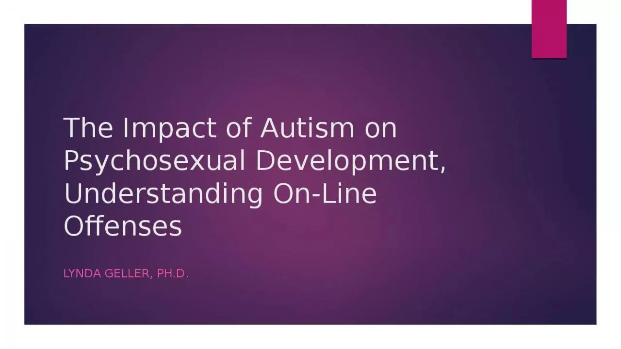 PPT-The Impact of Autism on Psychosexual Development, Understanding On-Line Offenses