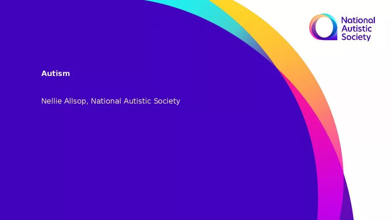 PPT-Autism Nellie Allsop, National Autistic Society