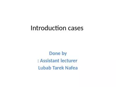 Introduction cases Done by