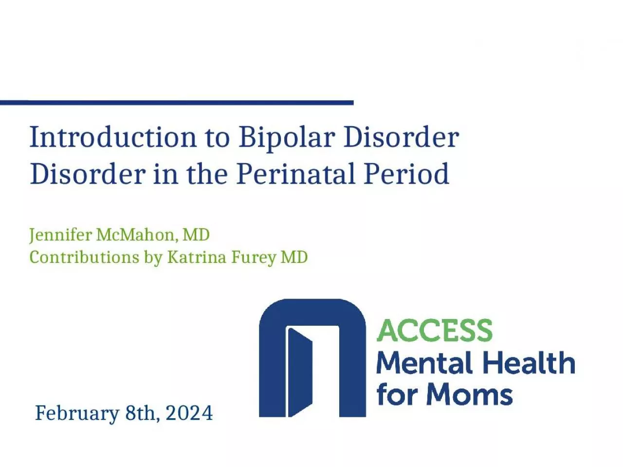 PPT-February 8th, 2024 Introduction to Bipolar Disorder Disorder in the Perinatal Period