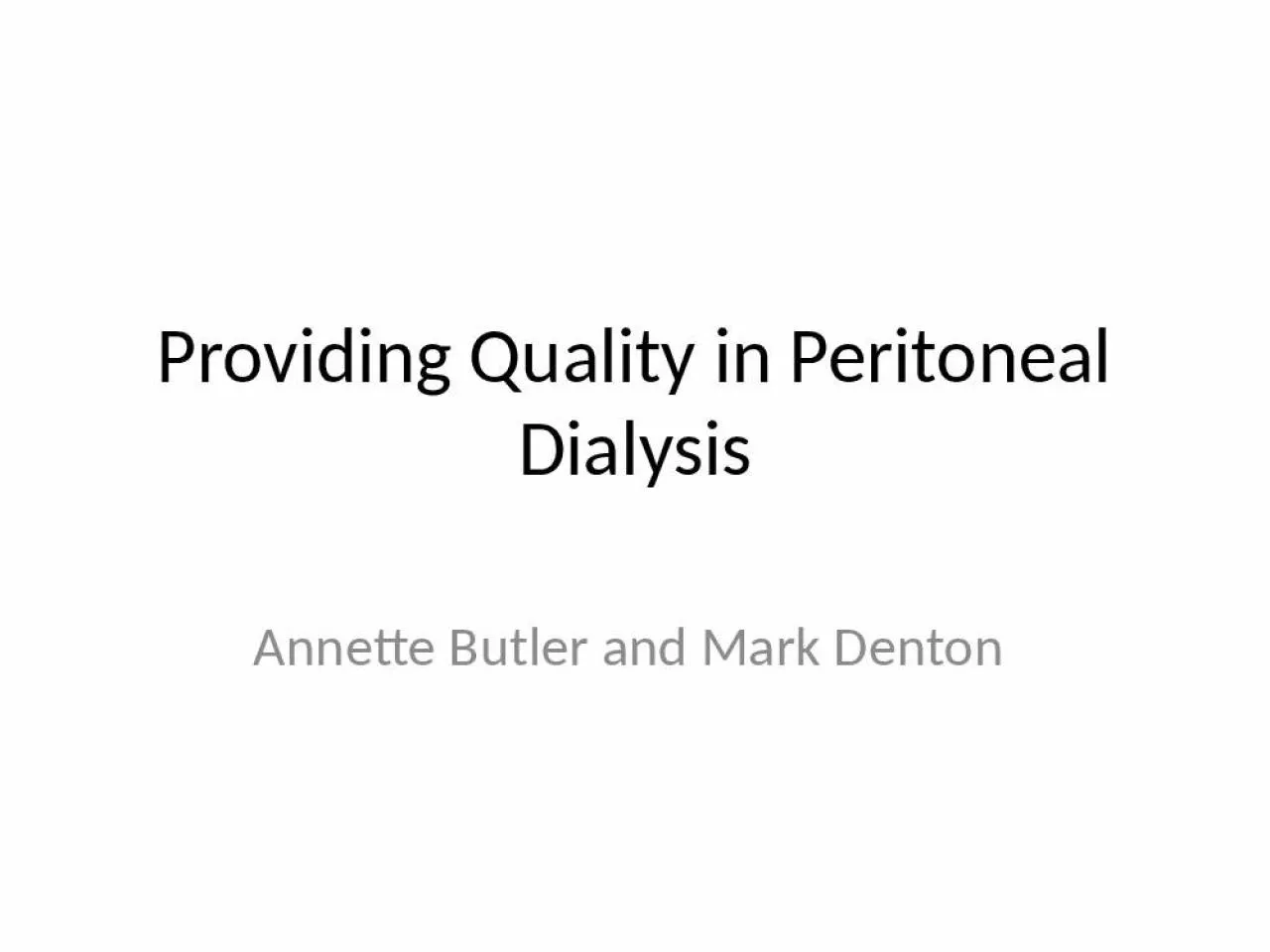 PPT-Providing Quality in Peritoneal Dialysis