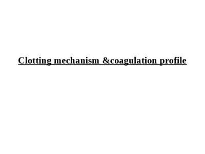 Clotting mechanism &coagulation profile