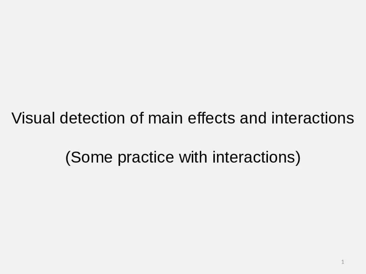 PPT-Visual detection of main effects and interactions