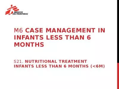 M6  CASE MANAGEMENT IN INFANTS less than 6 MONTHS