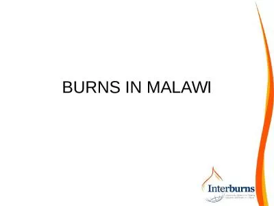 BURNS IN MALAWI bYbPRE 	presented by