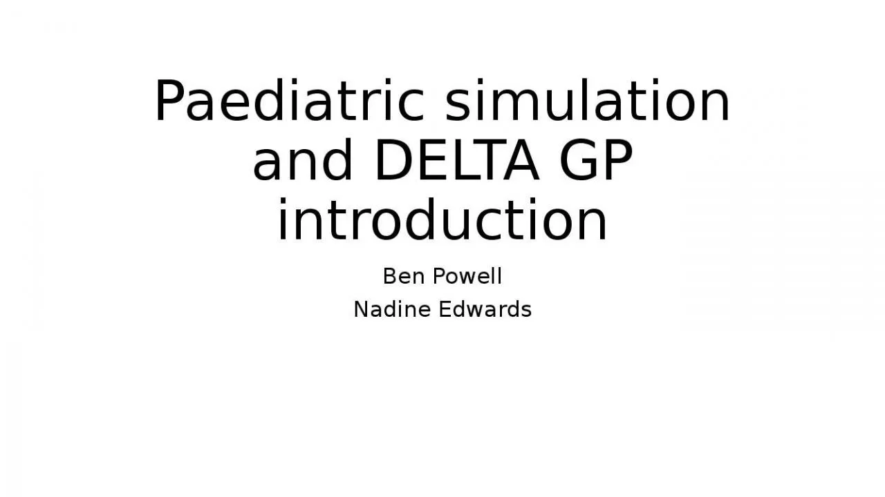 PPT-Paediatric simulation and DELTA GP introduction