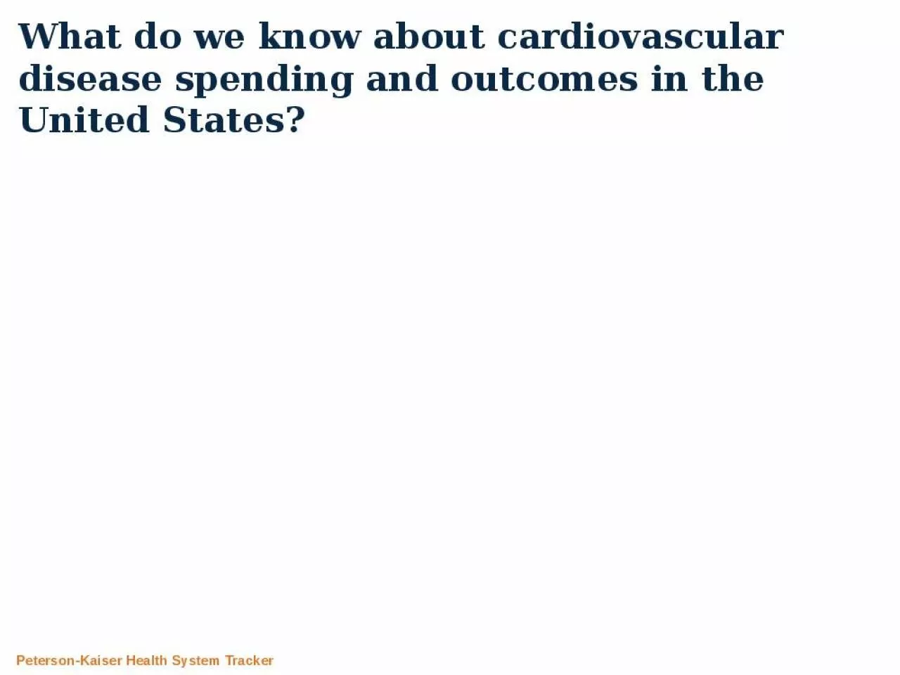 PPT-What do we know about cardiovascular disease spending and outcomes in the United States?