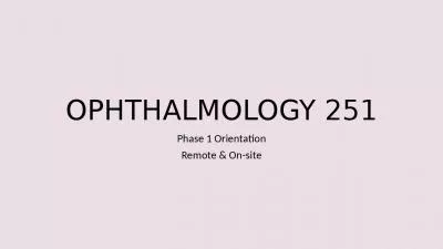 OPHTHALMOLOGY 251 Phase 1 Orientation