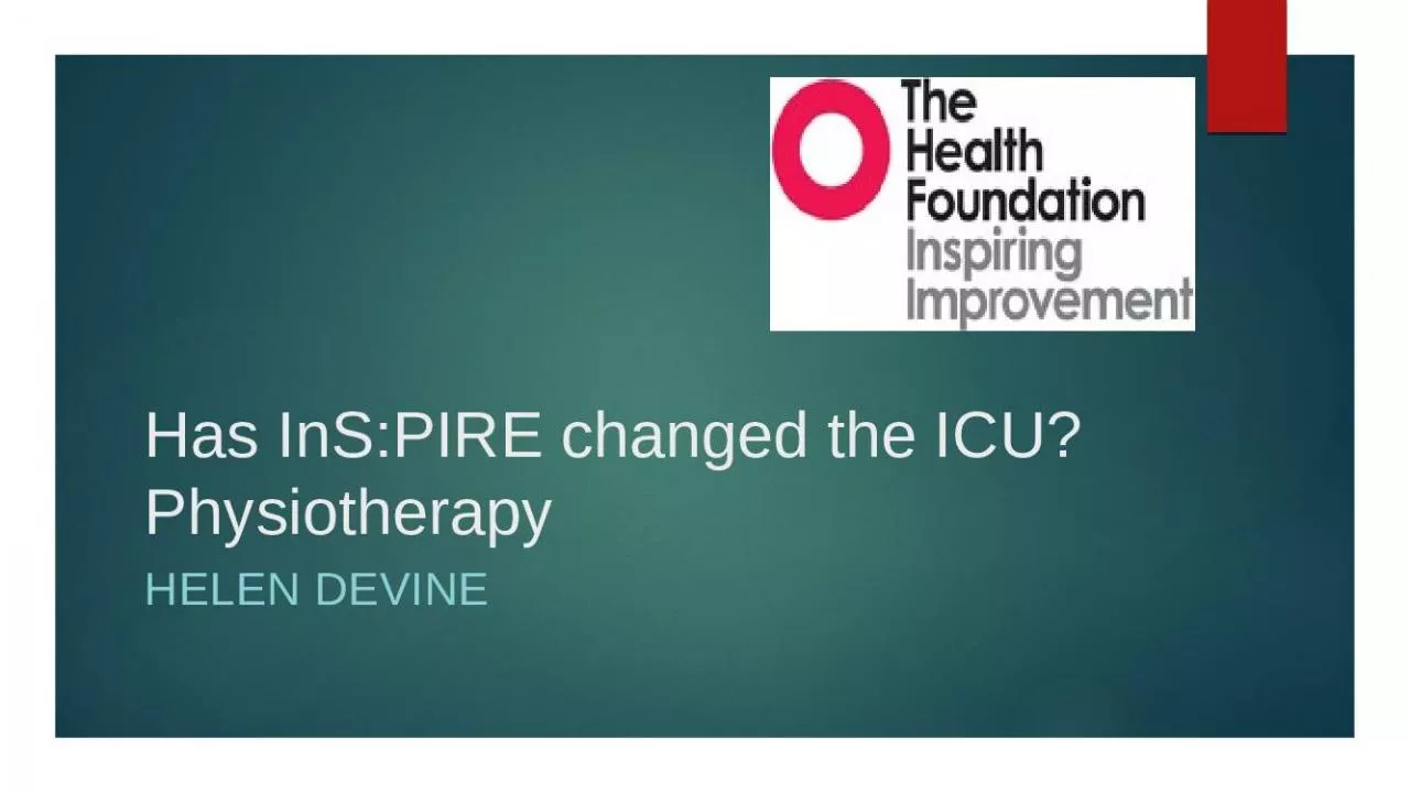 PPT-Has InS:PIRE changed the ICU? Physiotherapy