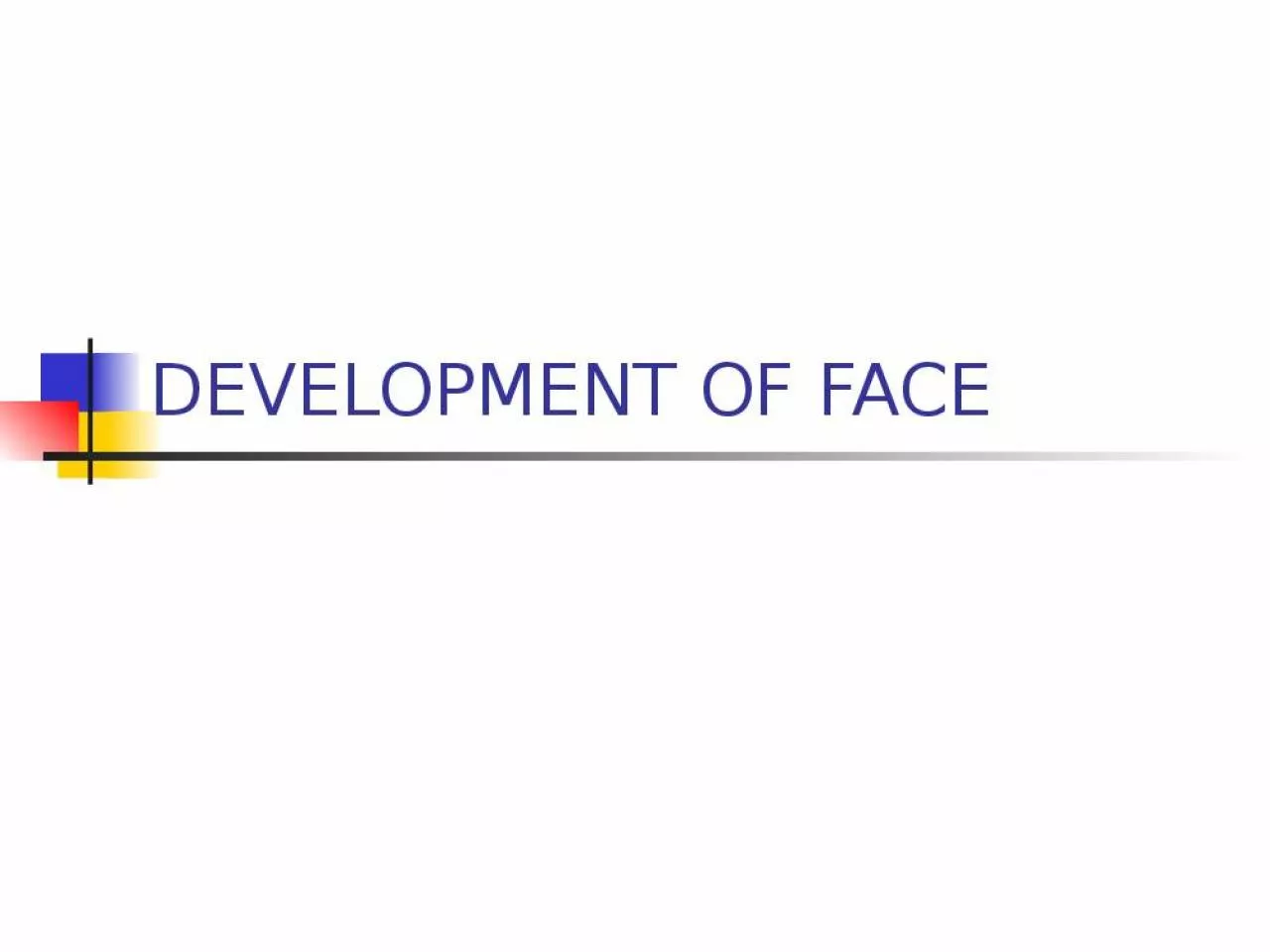 PPT-DEVELOPMENT OF FACE