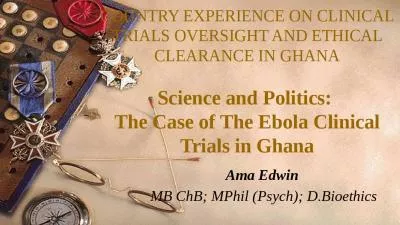 COUNTRY EXPERIENCE ON CLINICAL TRIALS OVERSIGHT AND ETHICAL CLEARANCE IN GHANA