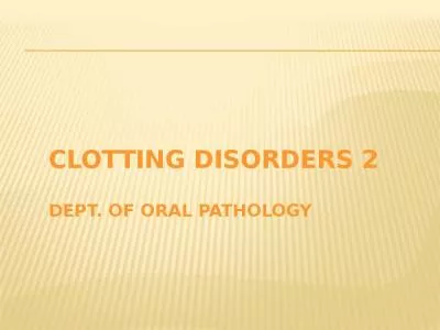 CLOTTING DISORDERS 2  Dept. of oral pathology