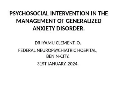 PSYCHOSOCIAL INTERVENTION IN THE MANAGEMENT OF GENERALIZED ANXIETY DISORDER.