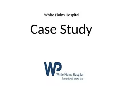 White Plains Hospital       Case Study