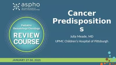 Cancer Predispositions Julia Meade, MD