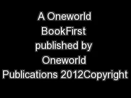 A Oneworld BookFirst published by Oneworld Publications 2012Copyright