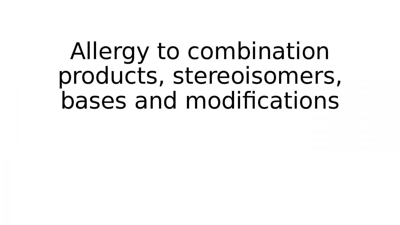 PPT-Allergy to combination products, stereoisomers, bases and modifications