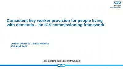 Consistent key worker provision for people living  with dementia – an ICS commissioning framework