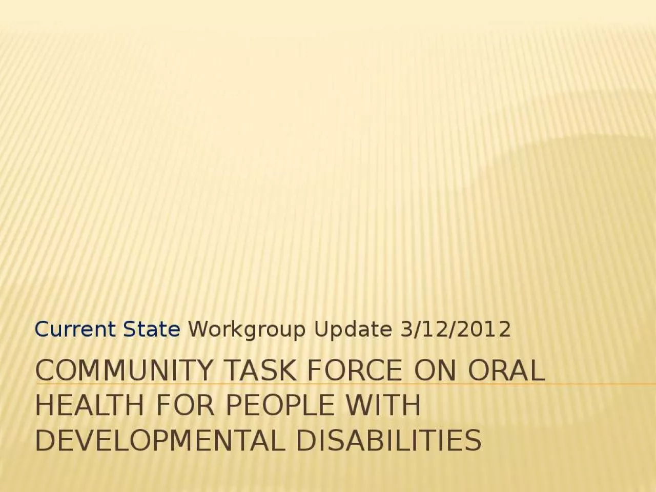 PPT-Community Task Force on Oral Health for People with Developmental Disabilities