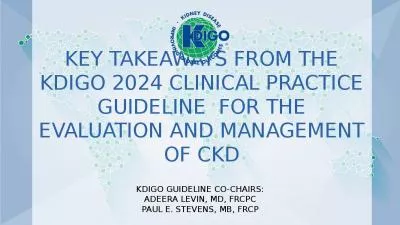 Key Takeaways from the KDIGO 2024 Clinical Practice Guideline  for the Evaluation and Management of