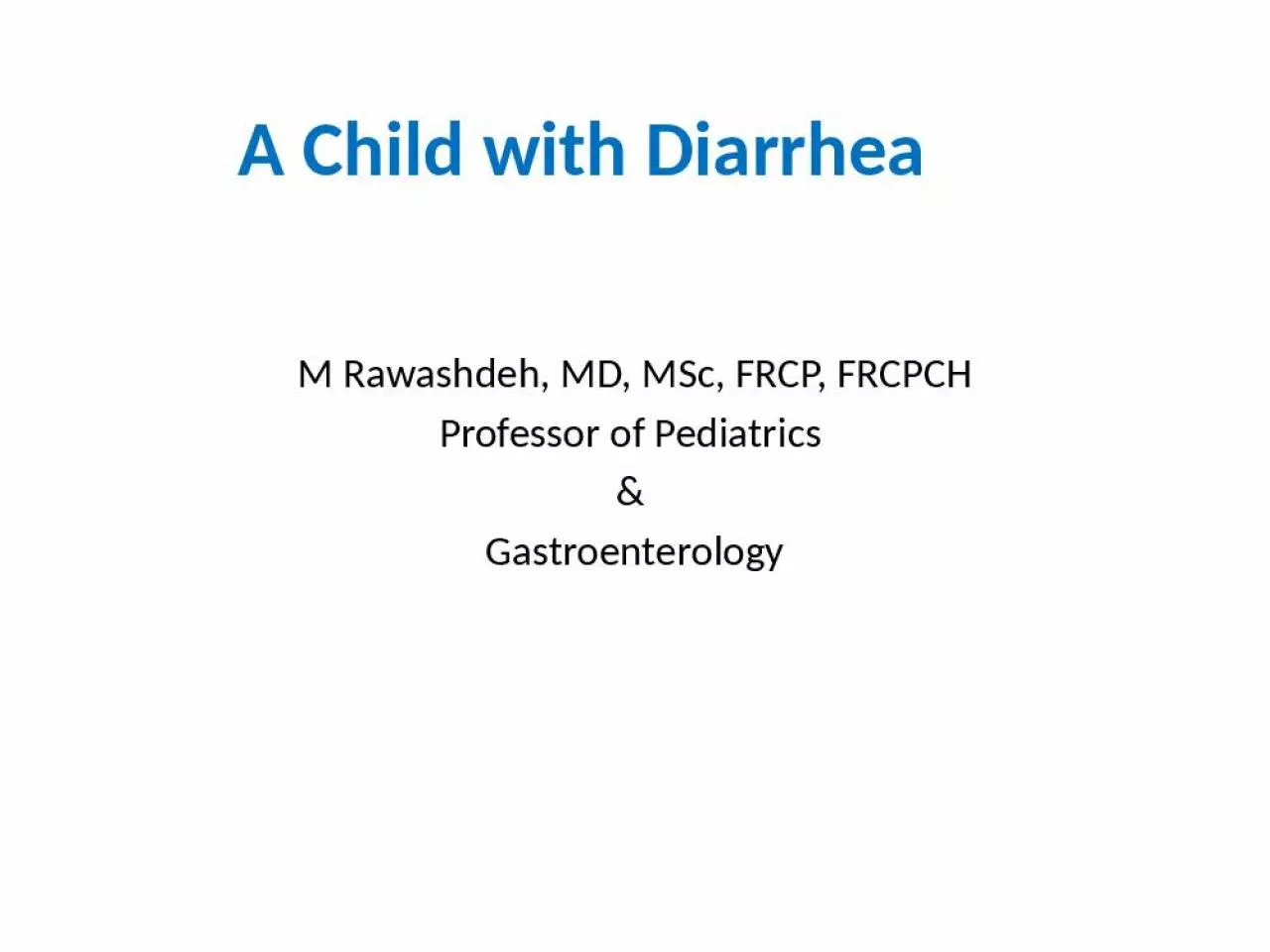 PPT-A Child with Diarrhea M