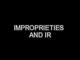 IMPROPRIETIES AND IR