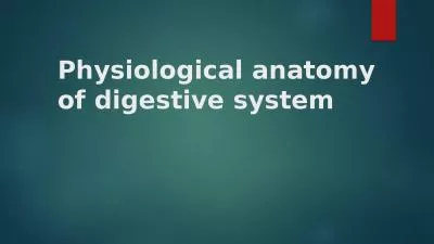 Physiological anatomy of digestive system