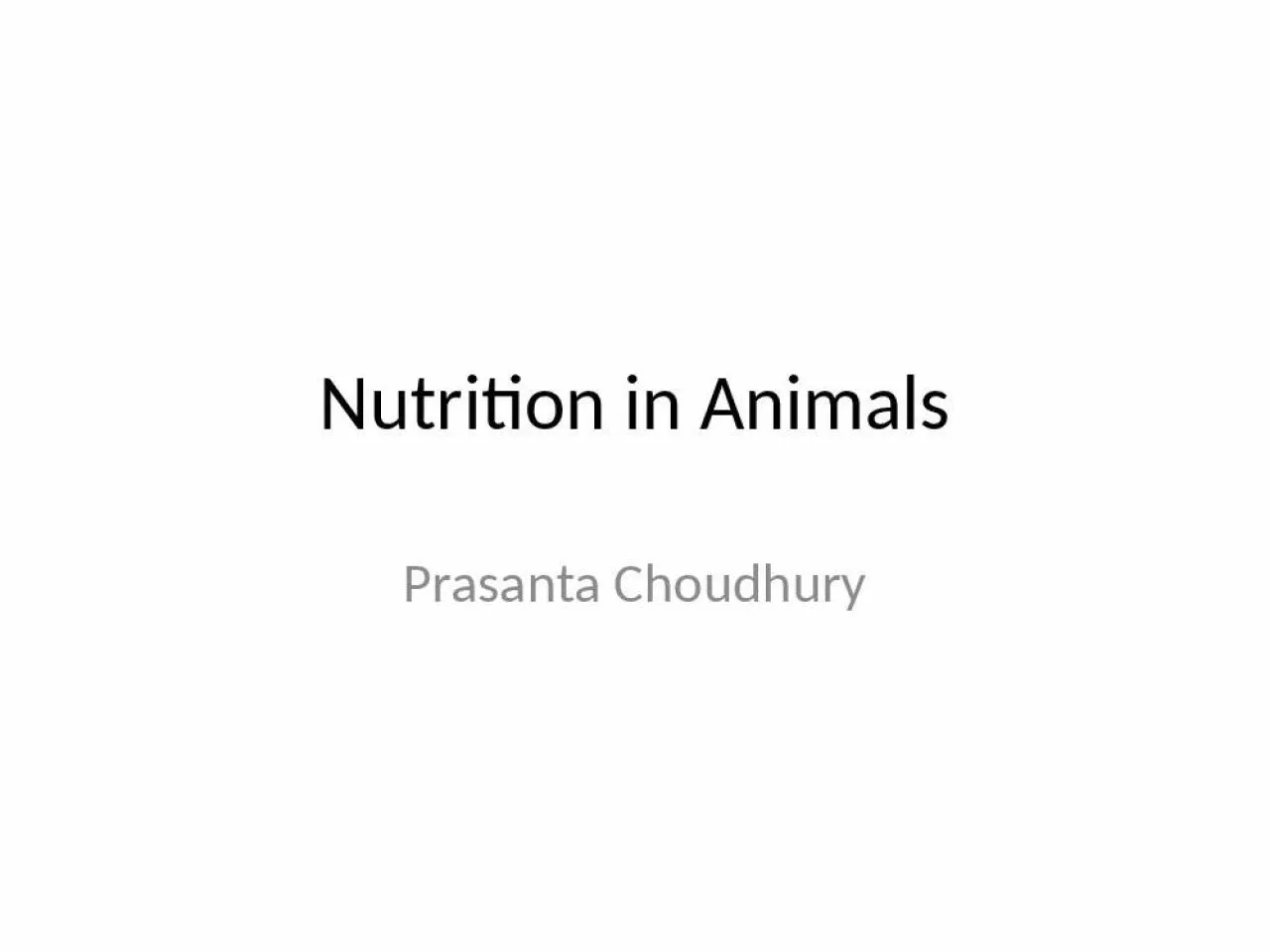 PPT-Nutrition in Animals Prasanta