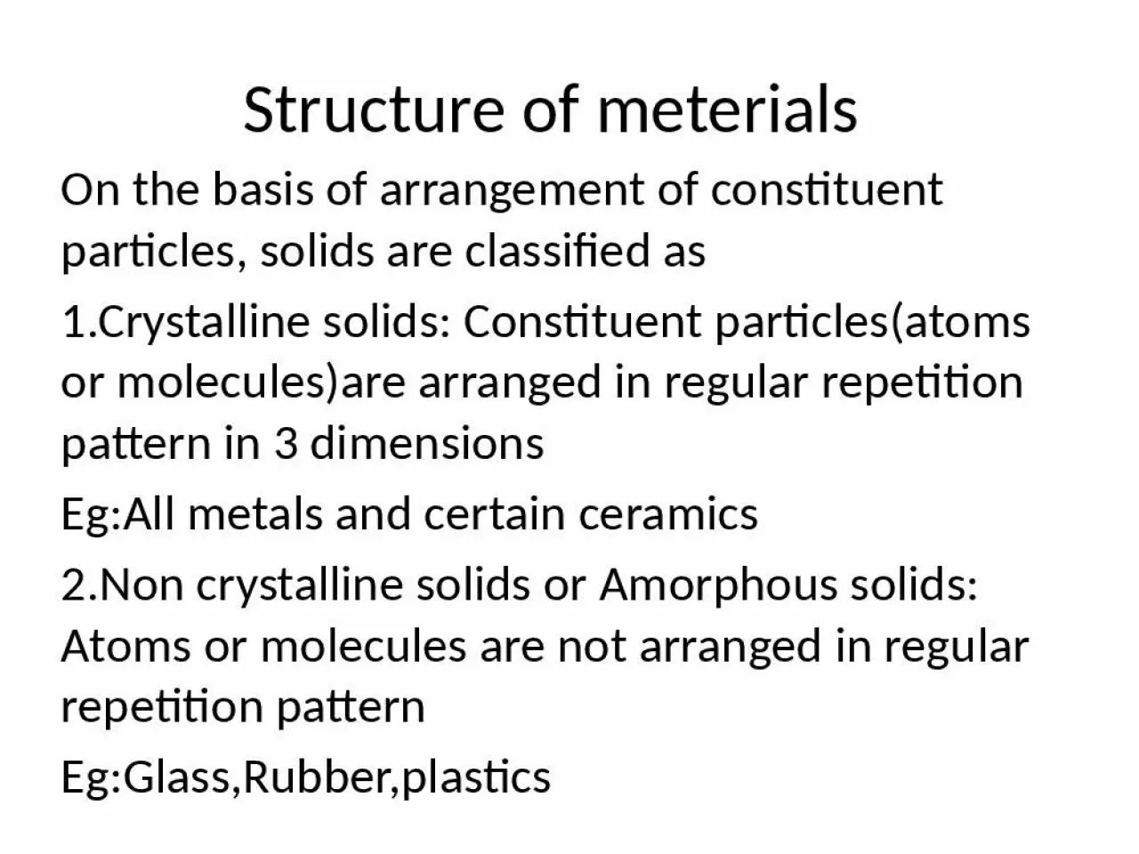 PPT-Structure of meterials On the basis of arrangement of constituent particles, solids are