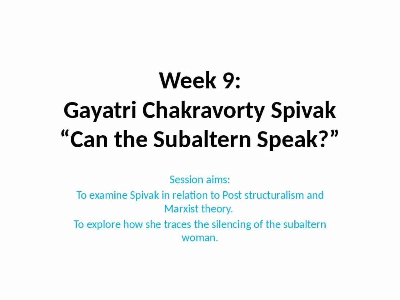 PPT-Week 9: Gayatri Chakravorty