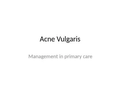 Acne Vulgaris  Management in primary care